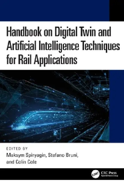 Handbook on Digital Twin and Artificial Intelligence Techniques for Rail Applications by Maksym Spiryagin