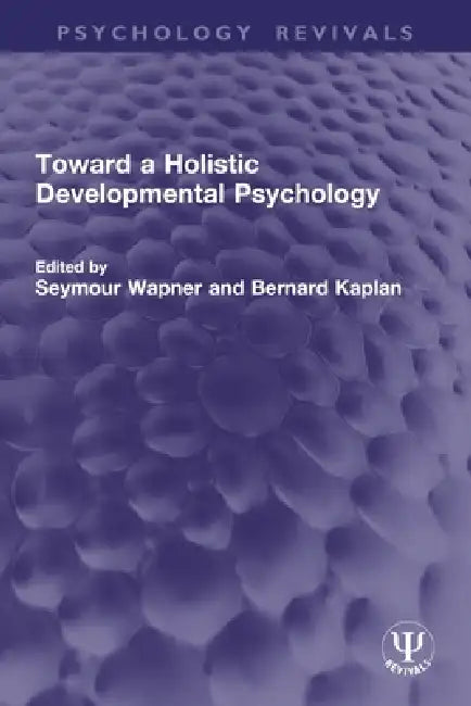 Toward a Holistic Developmental Psychology by Wapner Seymour