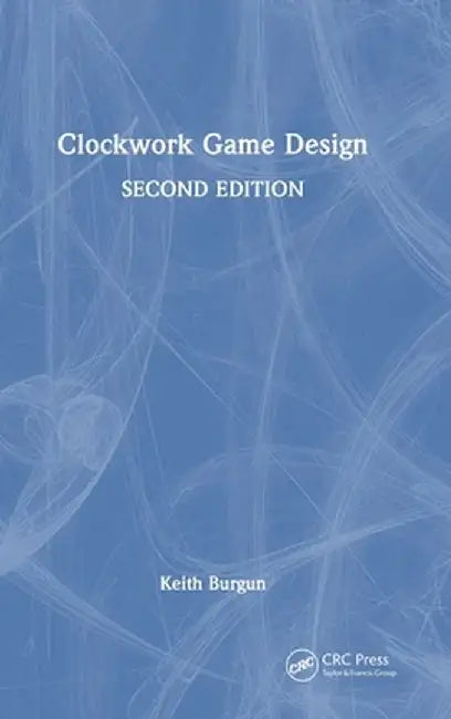 Clockwork Game Design by Keith Burgun