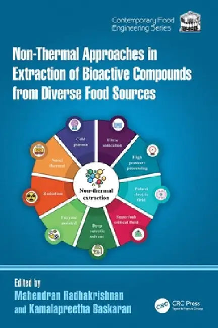 Non-Thermal Approaches in Extraction of Bioactive Compounds from Diverse Food Sources by Mahendran Radhakrishnan, Kamalapreetha Baskaran