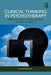 Clinical Thinking in Psychotherapy: What It Is, How It Works, and Why and How to Teach It by Jon Frederickson