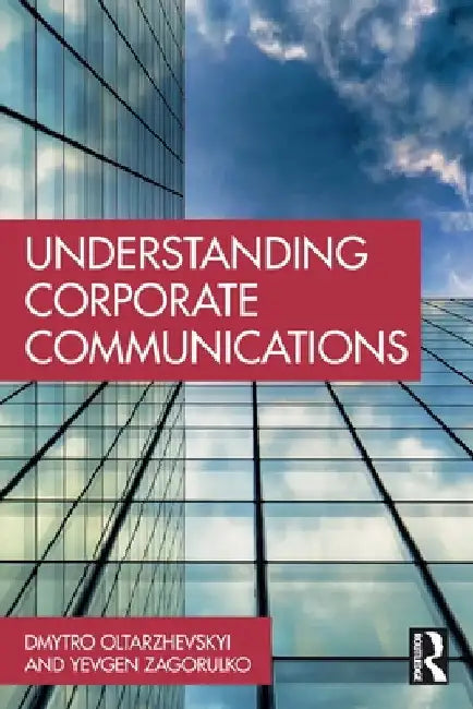 Understanding Corporate Communications by Dmytro Oltarzhevskyi