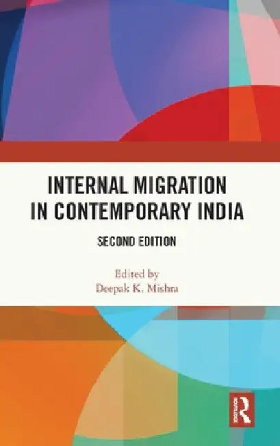 Internal Migration in Contemporary India by Deepak K. Mishra