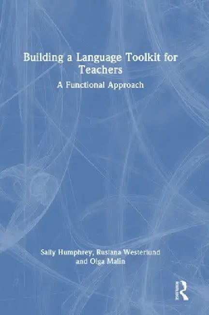 Building a Language Toolkit for Teachers: A Functional Approach by Sally Humphrey, Ruslana Westerlund, Olga Malin