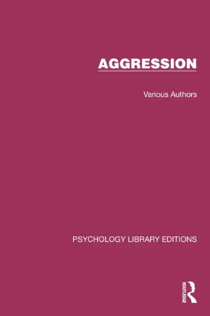 Psychology Library Editions: Aggression by Various