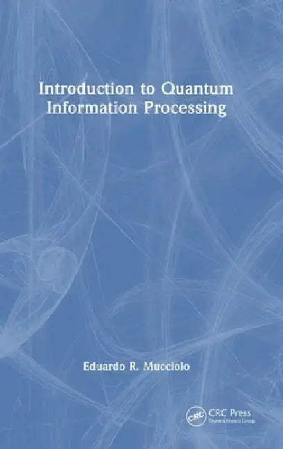 Introduction to Quantum Information Processing by Eduardo R. Mucciolo