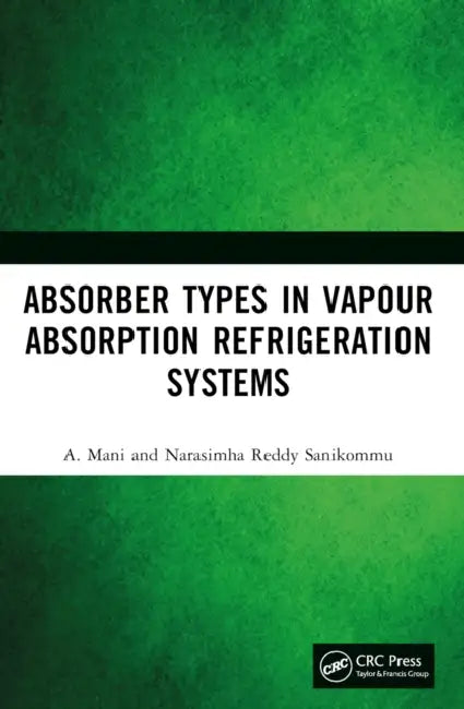 Absorber Types in Vapour Absorption Refrigeration Systems by A. Mani, Narasimha Reddy Sanikommu