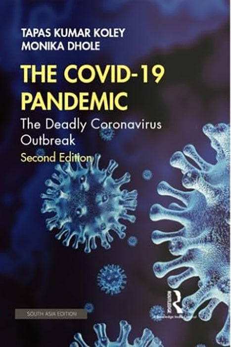 The Covid-19 Pandemic: The Deadly Cornonavirus by Tapas Kumar Koley, Monika Dhole