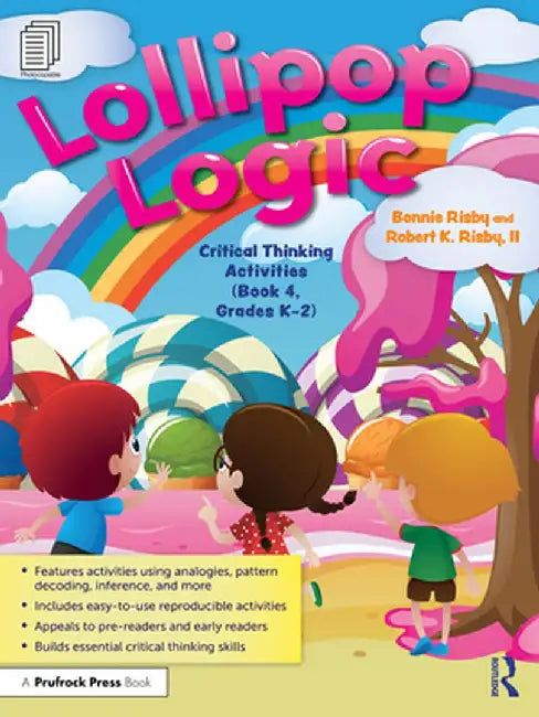 Lollipop Logic: Critical Thinking Activities (Book 4, Grades K-2) by Bonnie Risby