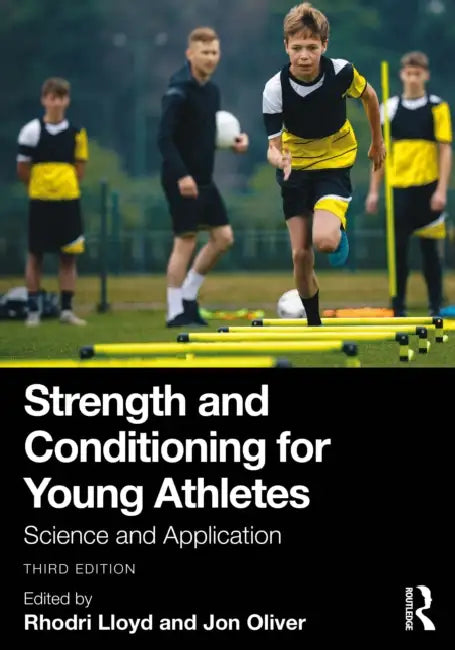 Strength And Conditioning For Young Athletes: Science And Application by Rhodri Lloyd