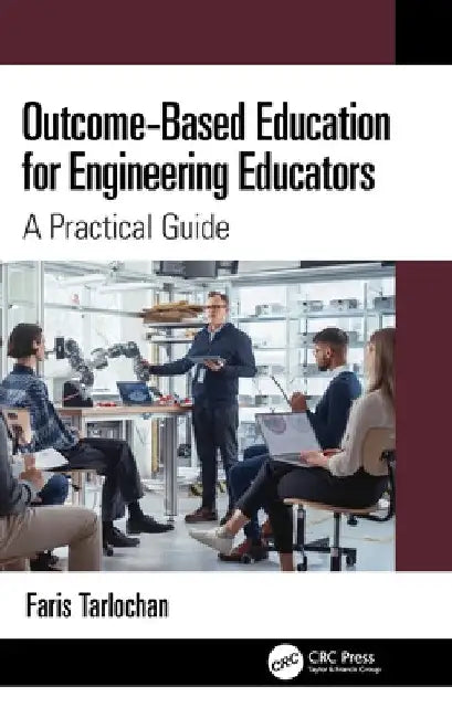 Outcome-Based Education for Engineering Educators: A Practical Guide by Faris Tarlochan