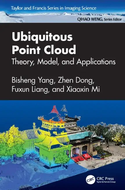 Ubiquitous Point Cloud: Theory, Model, and Applications by Bisheng Yang