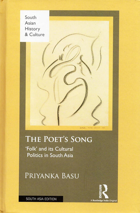 The Poet’s Song: ‘Folk’ and its Cultural Politics in South Asia by Priyanka Basu