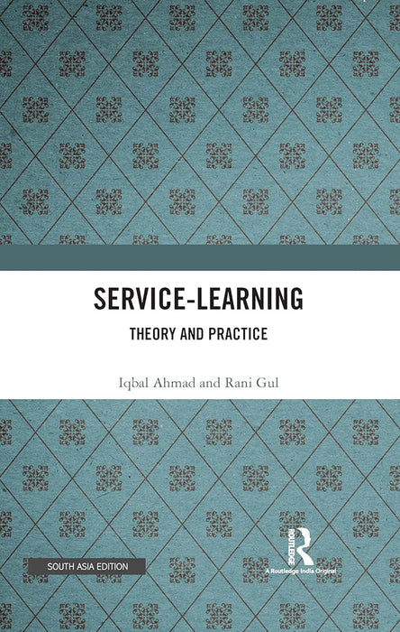 Service-Learning: Theory and Practice by Iqbal ahmad, Rani Gul