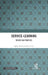 Service-Learning: Theory and Practice by Iqbal ahmad, Rani Gul