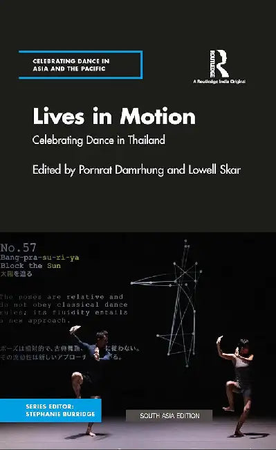 Lives in Motion: Celebrating Dance in Thailand by Pornrat Damrhung, Lowell Skar