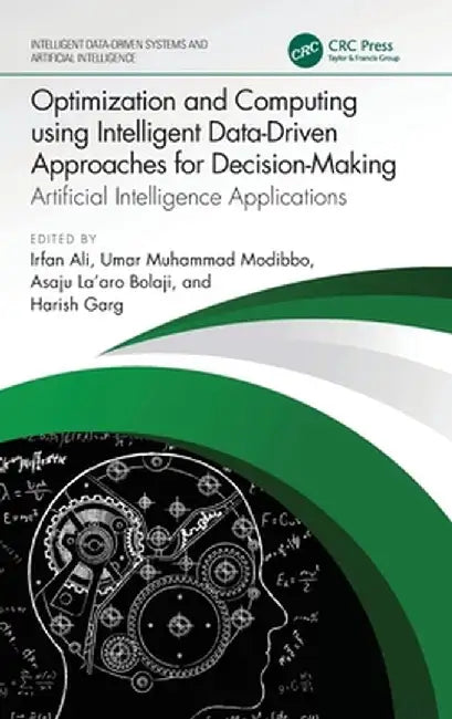 Optimization and Computing Using Intelligent Data-Driven Approaches for Decision-Making: Artificial Intelligence Applications by Irfan Ali
