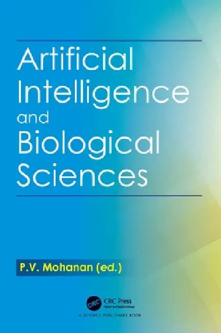 Artificial Intelligence and Biological Sciences by P. V. Mohanan