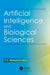 Artificial Intelligence and Biological Sciences by P. V. Mohanan