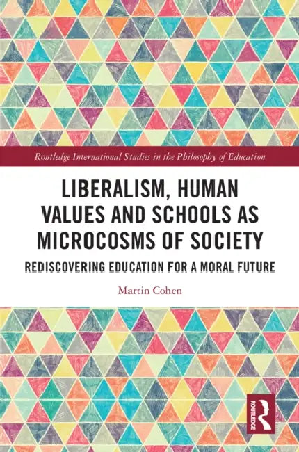 Liberalism, Human Values and Schools as Microcosms of Society by Martin Cohen