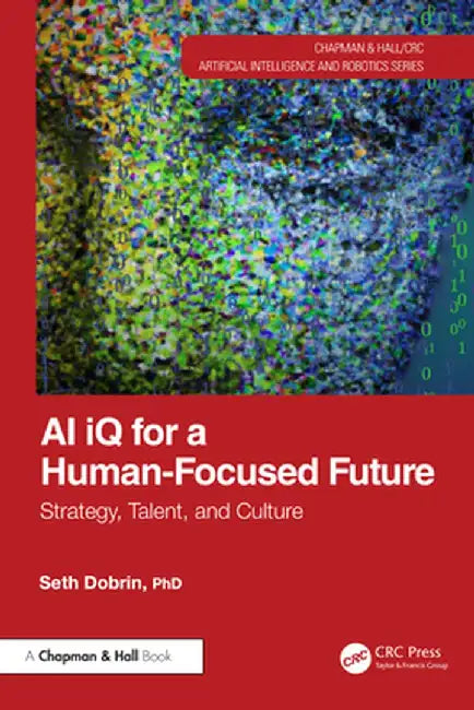 AI IQ for a Human-Focused Future: Strategy, Talent, and Culture by Seth Dobrin