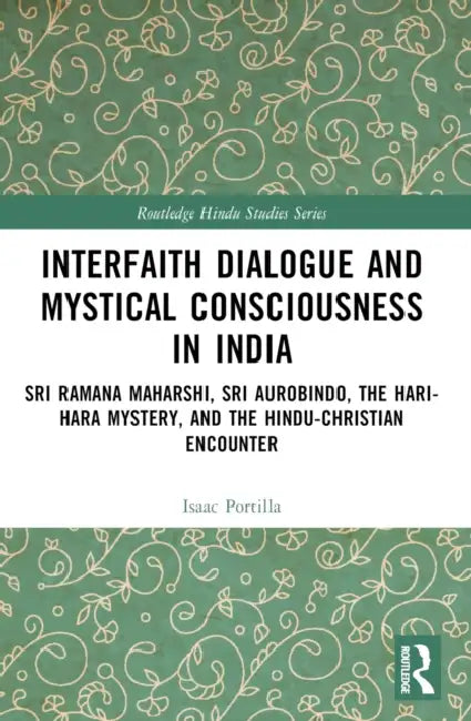 Interfaith Dialogue and Mystical Consciousness in India by Isaac Portilla