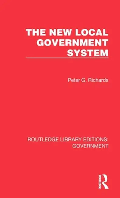 The New Local Government System by Peter G. Richards