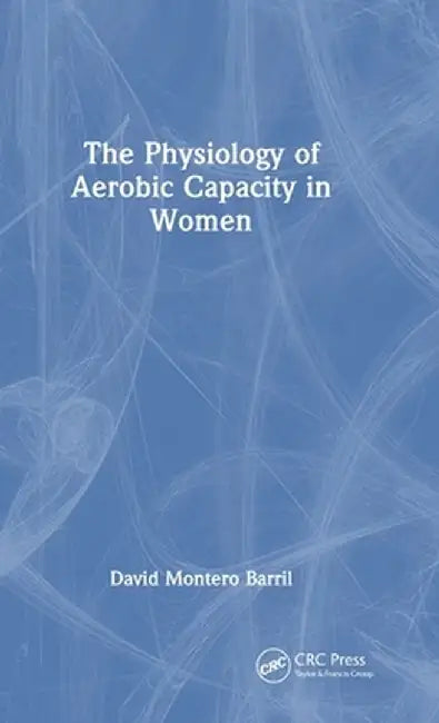 The Physiology of Aerobic Capacity in Women by David Montero Barril