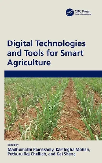 Digital Technologies and Tools for Smart Agriculture by Madhumathi Ramasamy