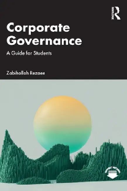 Corporate Governance: A Guide for Students by Zabihollah Rezaee