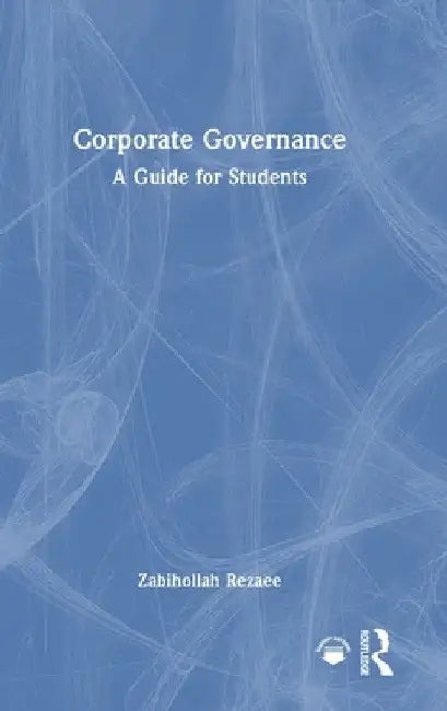Corporate Governance: A Guide for Students by Zabihollah Rezaee