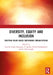 Diversity, Equity and Inclusion: Creating Value-Based Sustainable Organizations by Sunitha Singh SenGupta
