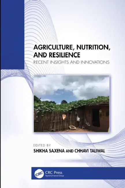 Agriculture, Nutrition, and Resilience by Shikha Saxena