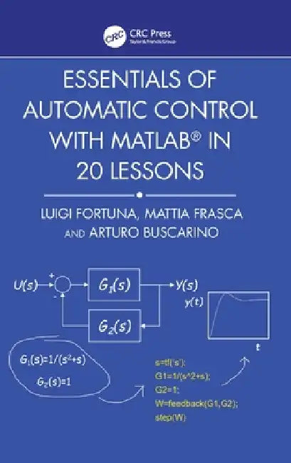 Essentials of Automatic Control with MATLAB in 20 Lessons by Luigi Fortuna