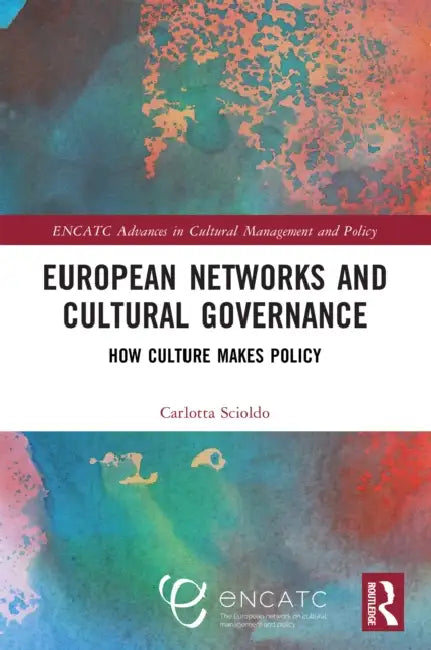 European Networks and Cultural Governance by Carlotta Scioldo