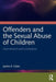 Offenders and the Sexual Abuse of Children: Interventions and Limitations by James A. Cates