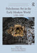 Polychrome Art in the Early Modern World: 1200-1800 by Ilenia Colón Mendoza