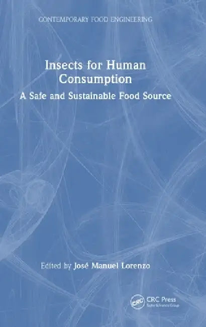 Insects for Human Consumption: A Safe and Sustainable Food Source by José Manuel Lorenzo