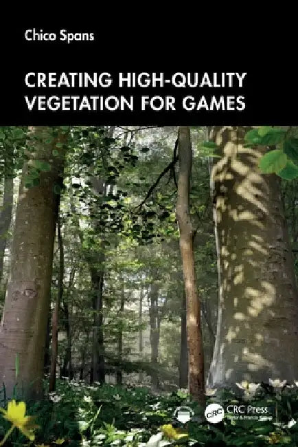 Creating High-Quality Vegetation for Games by Chico Spans