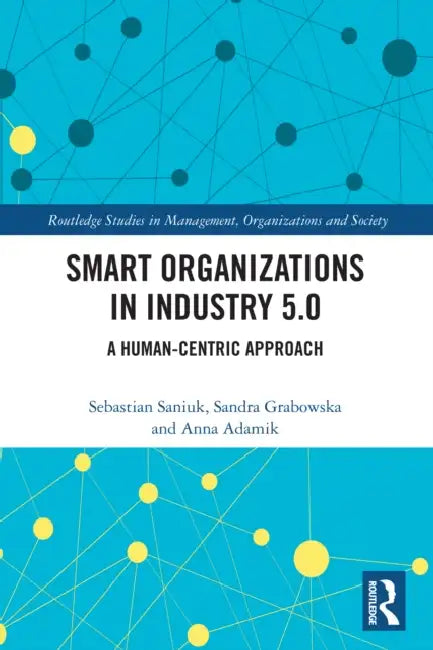 Smart Organizations in Industry 5.0 by Sebastian Saniuk