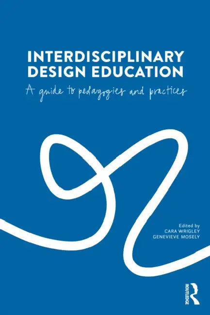 Interdisciplinary Design Education by Cara Wrigley