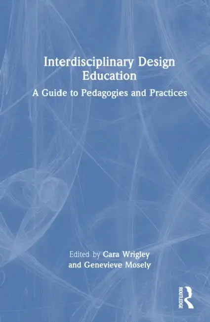 Interdisciplinary Design Education by Cara Wrigley