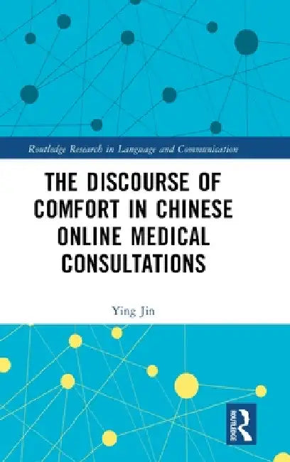 The Discourse of Comfort in Chinese Online Medical Consultations by Ying Jin