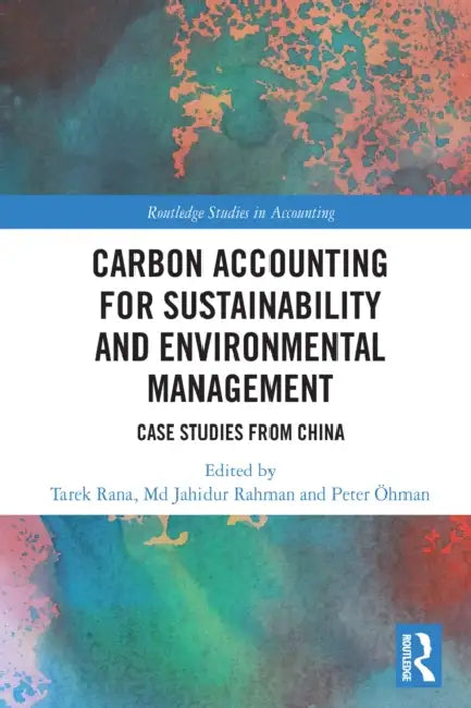 Carbon Accounting for Sustainability and Environmental Management by Tarek Rana