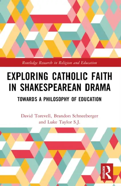 Exploring Catholic Faith in Shakespearean Drama by David Torevell