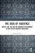 The Idea of Audience: Artists and the Task of Audience Development in the Era of Creative Industries by Simon Piening