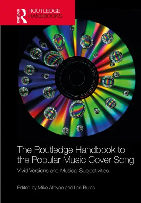 The Routledge Handbook to the Popular Music Cover Song by Mike Alleyne