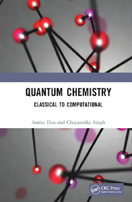 Quantum Chemistry: Classical to Computational by Amita Dua