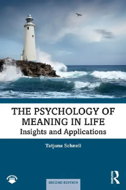 The Psychology of Meaning in Life by Tatjana (MF Specialized University) Schnell