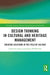 Design Thinking in Cultural and Heritage Management: Creating Solutions in the Field of Culture by Lubomira Trojan, Lukasz Wróblewski